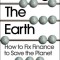 Costing the Earth: How to Fix Finance to Save the Planet