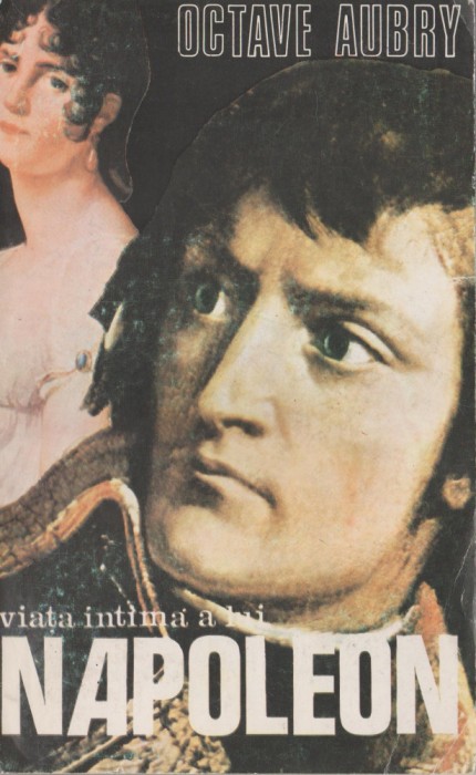 Octave Aubry - Viata intima a lui Napoleon