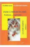 Fizica moleculara. Probleme... captivante - Florea Uliu, Florin Macesanu