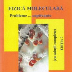 Fizica moleculara. Probleme... captivante - Florea Uliu, Florin Macesanu