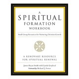 A Spiritual Formation Workbook Small Group Resources For Nurturing Christian Growth