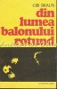 Din Lumea Balonului Rotund - Cibi Braun, Sport-Turism, 1976, 131 pagini, carte sport