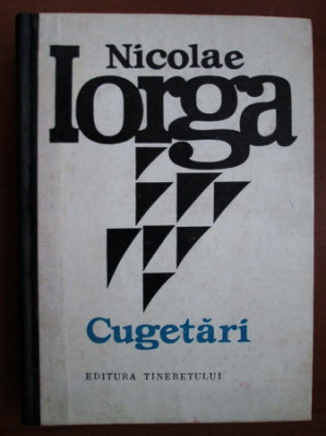 Nicolae Iorga - Cugetari (1976, editie cartonata) foto