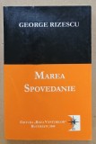 MAREA SPOVEDANIE , roman de GEORGE RIZESCU , 2008 , DEDICATIE *