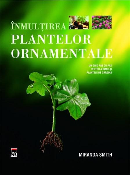 Miranda Smith - &Icirc;nmulțirea plantelor ornamentale