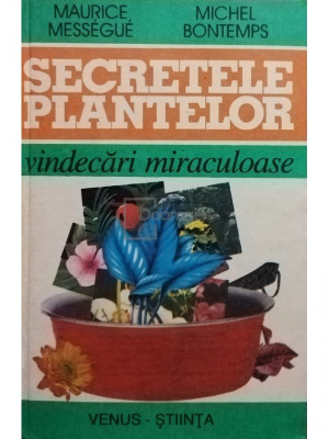 Maurice Messegue - Secretele plantelor (editia 1996) foto