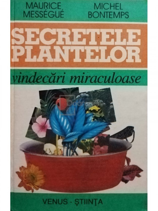 Maurice Messegue - Secretele plantelor (editia 1996)