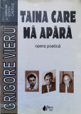 Taina Care Ma Apara Opera Poetica - Grigore Vieru ,558532