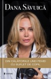 Cumpara ieftin Din calatoriile unei femei cu suflet de copil | Dana Savuică, 2019