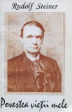 Povestea Vietii Mele - Rudolf Steiner, Princeps, Romana, Carte Paranormala, Biografica, 1994