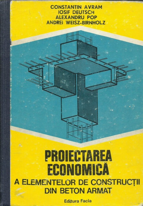 AS - AVRAM C. - PROIECTAREA ECONOMICA A ELEMENTELOR CONSTRUCTII DIN BETON ARMAT