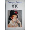 Brigitte Bardot - Initiale B.B. Memorii | Carte Biografii Romana, 1998, 560 Pagini, Foto, Format 17x24 cm, Coperta Brosata