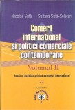 Comert international si politici comerciale contemporane (volumul 2) - Nicolae Suta, Sultana Suta Selejean