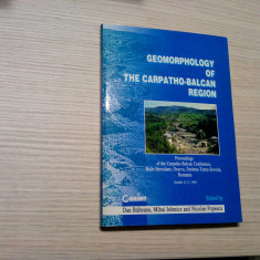 GEOMORPHOLOGY OF THE CARPATHO-BALCAN REGION - Dan Balteanu - 2000, 238 p.