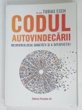 CODUL AUTOVINDECARII , NEUROBIOLOGIA SANATATII SI A SATISFACTIEI de Dr. med. TOBIAS ESCH , 2020