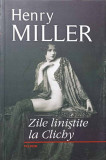 ZILE LINISTITE LA CLICHY-HENRY MILLER-279120