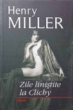 ZILE LINISTITE LA CLICHY-HENRY MILLER