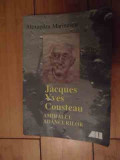 Jacques Yvescousteau Amiralul Adancurilor - Alexandru Marinescu ,535733, ALL