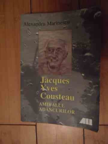 Jacques Yvescousteau Amiralul Adancurilor - Alexandru Marinescu ,535733