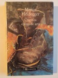 ORIGINEA OPEREI DE ARTA , MARTIN HEIDEGGER , 1995 , EDITIE CARTONATA