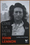 Lesley-Ann Jones - Cine l-a ucis pe John Lennon. Vietile, iubirile si mortile celui mai mare star rock (ed. Victoria Books / Publica) muzica rock
