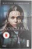 O Familie Aproape Normala - Mattias Edvardsson - Roman, Beletristica
