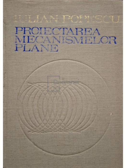 Iulian Popescu - Proiectarea mecanismelor plane (Editia: 1977)