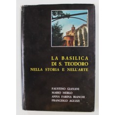LA BASILICA DI S. TEODORO NELLA STORIA E NELL &#039;ARTE di FAUSTINO GIANANI ...FRANCESCO AGUZZI , 1974