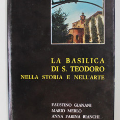 LA BASILICA DI S. TEODORO NELLA STORIA E NELL 'ARTE di FAUSTINO GIANANI ...FRANCESCO AGUZZI , 1974