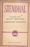 Viata lui Henry Brulard Amintiri egoiste Stendhal Editura Literatura Universala Clasicii 1965 Memorii