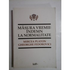 MASURA VREMII: INDEMN LA NORMALITATE - Mircea PLATON * Gheorghe FEDOROVICI