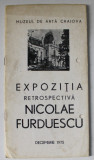 NICOLAE FURDUESCU , EXPOZITIE RETROSPECTIVA , DECEMBRIE , 1975