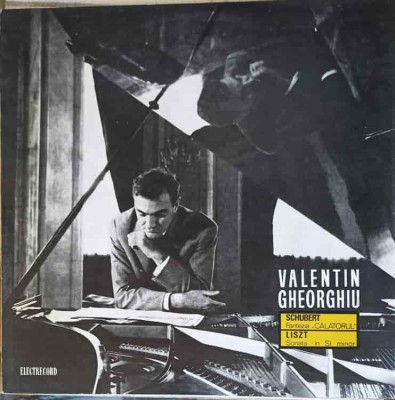 Disc vinil, LP. FANTEZIA CALATORULUI. SONATA IN SI MINOR-VALENTIN GHEORGHIU, FRANZ SCUBERT, FRANZ LISZT-219532 foto