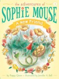Carti pentru copii: A New Friend, prima carte din seria The Adventures of Sophie Mouse, poveste despre prietenie si acceptare, pentru incepatori