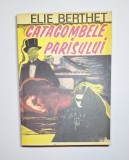 Catacombele Parisului &ndash; Aut. Elie Berthet, Adapt. I. Eubincu, Ed. Larry Cart, 1993