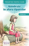 G&acirc;ndește &icirc;n afara tiparelor. Curajul - Paperback brosat - *** - For You