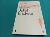 ARTA PERSUASIUNII *JULIET ERICKSON / 2013 * 4 2 4