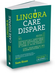 Lingura care dispare. Si alte povestiri adevarate de nebunie, dragoste si istorie a lumii din tabelul periodic al elementelor - Sam Kean foto