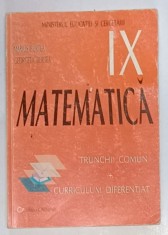 MATEMATICA, MANUAL PENTRU CLASA A IX-A, TRUNCHI COMUN + CURRICULUM DIFERENTIAT de MARIUS BURTEA, GEORGETA BURTEA , 2004