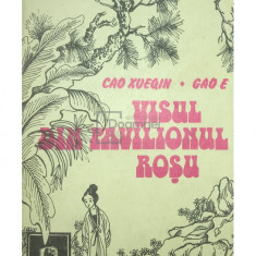 Cao Xueqin - Visul din pavilionul roșu (editia 1985)