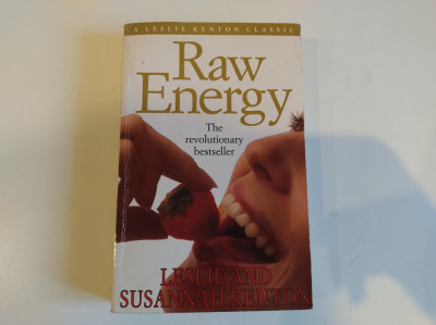 Raw Energy. Best-seller revoluționar m&amp;acirc;ncare raw. Leslie și Susannah Kenton foto