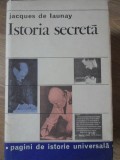 ISTORIA SECRETA. MARI CONTROVERSE ALE CONTEMPORANEITATII-JACQUES DE LAUNAY-348557