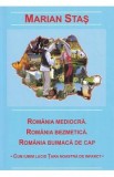 Romania mediocra. Romania bezmetica. Romania buimaca de cap - Marian Stas