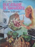 BUCATARIE SI SANATATE. RETETE CULINARE-NICOLAE MIHAI, ADRIANA MIHAI-334832