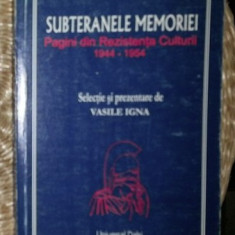 Subteranele memoriei : pagini din rezistenta culturii : 1944-1954 / antologie