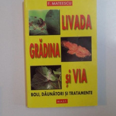 LIVADA , GRADINA SI VIA , BOLI , DAUNATORI SI TRATAMENTE de F. MATEESCU , 2001