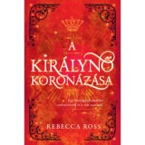 A kir&aacute;lynő koron&aacute;z&aacute;sa - Rebecca Ross
