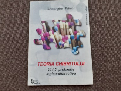 Teoria chibritului 234,5 probleme logico-distractive Gheorghe Paun foto