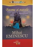 Mihai Eminescu - Basme si nuvele (Editia: 2014)