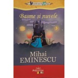 Mihai Eminescu - Basme si nuvele (Editia: 2014)